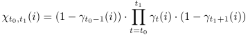 
	\begin{equation}
		\chi_{t_0,t_1}(i)
		= (1-\gamma_{t_0-1}(i))
			\cdot\prod_{t=t_0}^{t_1}\gamma_t(i)
			\cdot(1-\gamma_{t_1+1}(i)), 
		\label{eqn:prev-chi}
	\end{equation}
